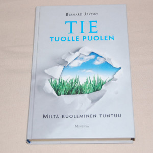 Bernard Jakoby Tie tuolle puolen - Miltä kuoleminen tuntuu